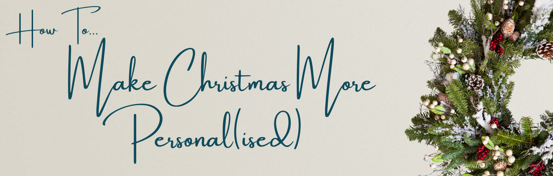 How to Make Christmas More Personal(ised)