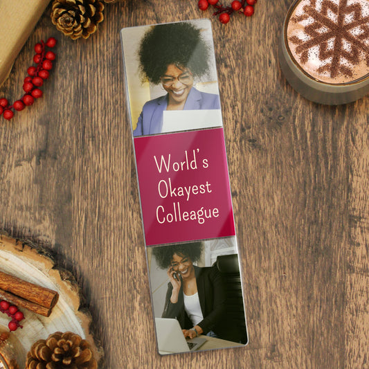 Photo upload acrylic bookmarks with text 'World's Okayest Colleague'.