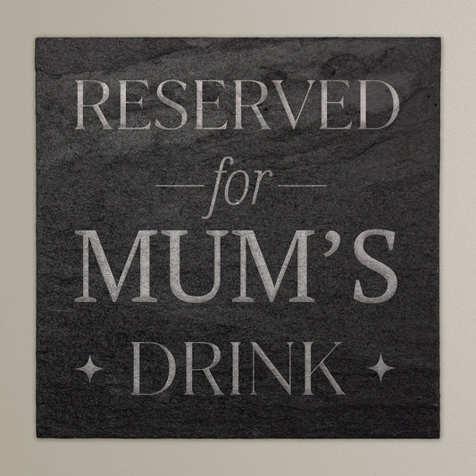 Reserved for Mum's Drink Square Slate Coaster - 100mm