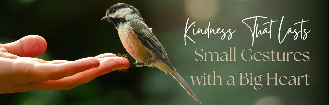 Kindness That Lasts: Small Gestures with a Big Heart