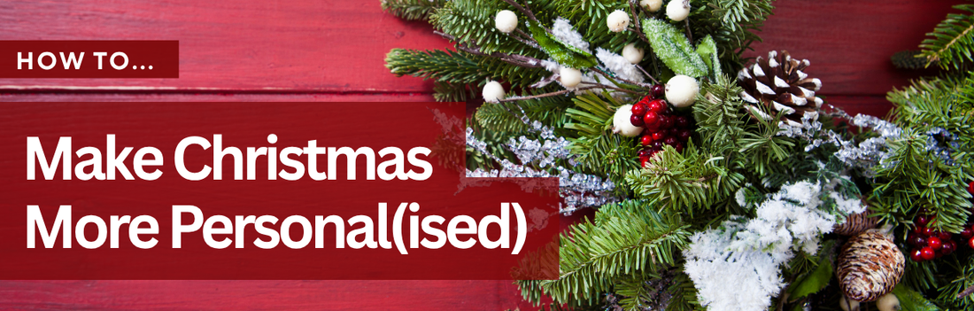How to... Make Christmas More Personal(ised) Blog