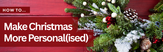 How to... Make Christmas More Personal(ised) Blog