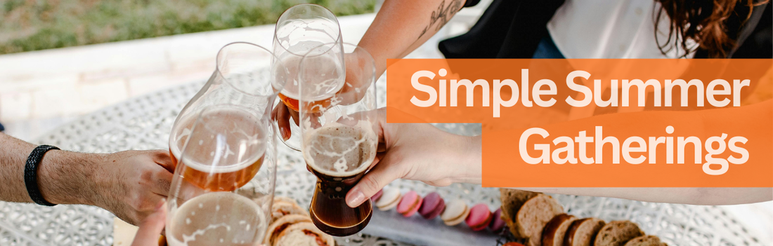 Simple Summer Gatherings: Less Fuss, More Time Together | Blog