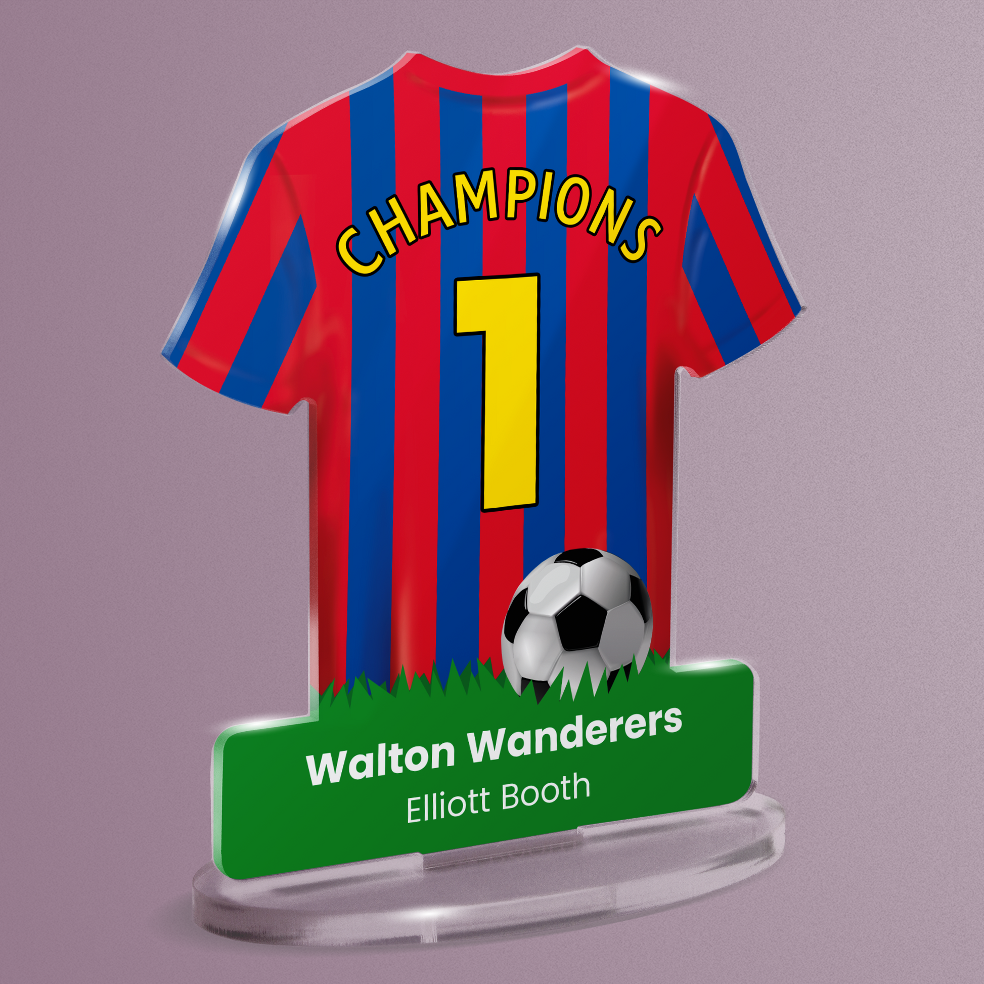 Acrylic t-shirt plaque with a red and blue striped sports shirt design with 'Champions' and number '1' on the shirt and the wording 'Walton Wanderers' 'Elliott Booth' on grass at the bottom of the plaque. Plaque is shown on a pale purple background.